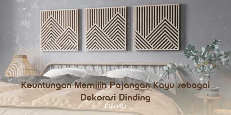 Keuntungan Memilih Pajangan Kayu sebagai Dekorasi Dinding