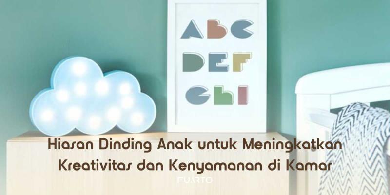 Hiasan Dinding Anak untuk Meningkatkan Kreativitas dan Kenyamanan di Kamar