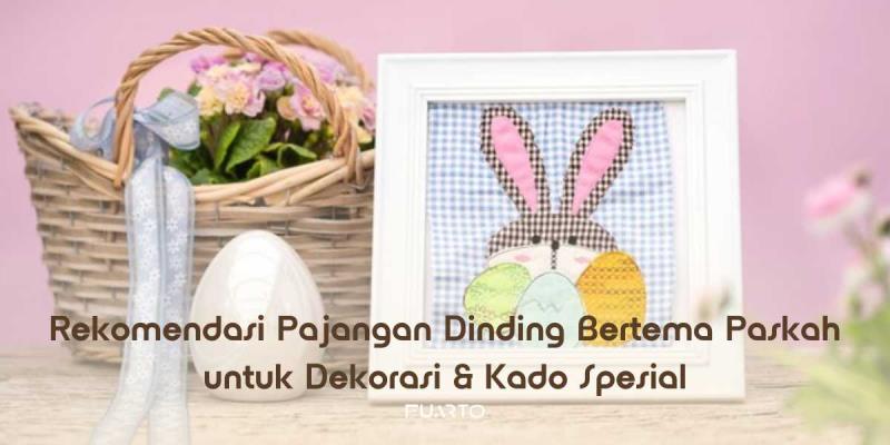 Rekomendasi Pajangan Dinding Bertema Paskah untuk Dekorasi & Kado Spesial