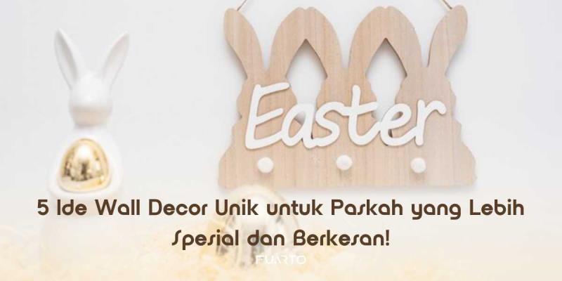 5 Ide Wall Decor Unik untuk Paskah yang Lebih Spesial dan Berkesan!