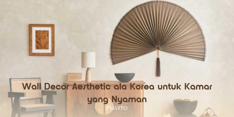 Wall Decor Aesthetic ala Korea untuk Kamar yang Nyaman