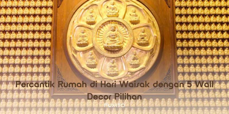 Percantik Rumah di Hari Waisak dengan 5 Wall Decor Pilihan