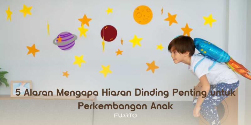 5 Alasan Mengapa Hiasan Dinding Penting untuk Perkembangan Anak