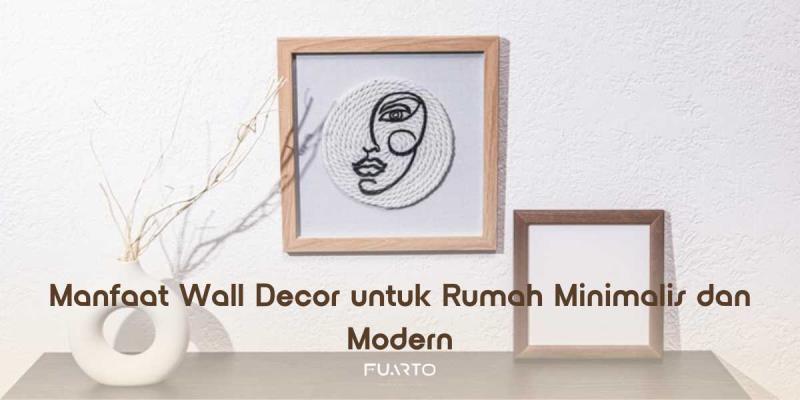Manfaat Wall Decor untuk Rumah Minimalis dan Modern