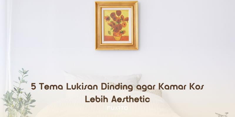5 Tema Lukisan Dinding agar Kamar Kos Lebih Aesthetic