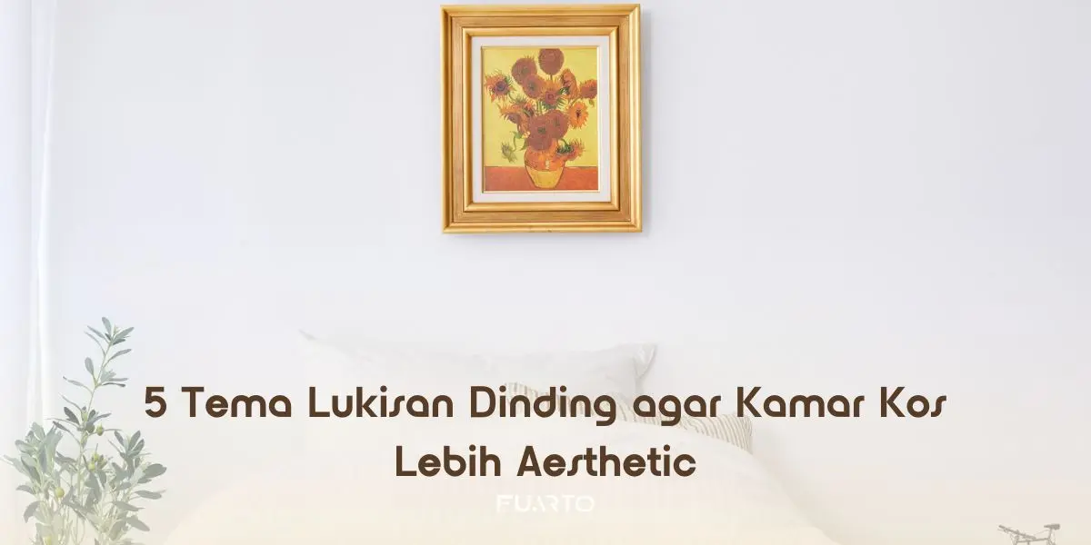 5 Tema Lukisan Dinding agar Kamar Kos Lebih Aesthetic