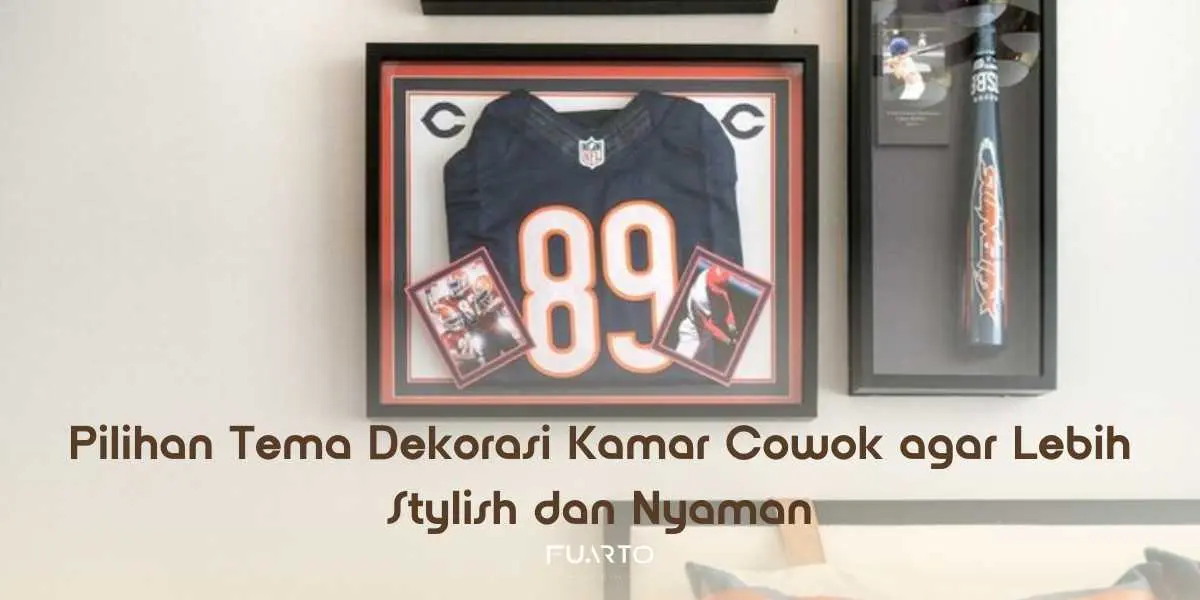 Pilihan Tema Dekorasi Kamar Cowok agar Lebih Stylish dan Nyaman