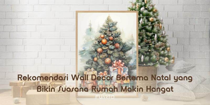 Rekomendasi Wall Decor Bertema Natal yang Bikin Suasana Rumah Makin Hangat