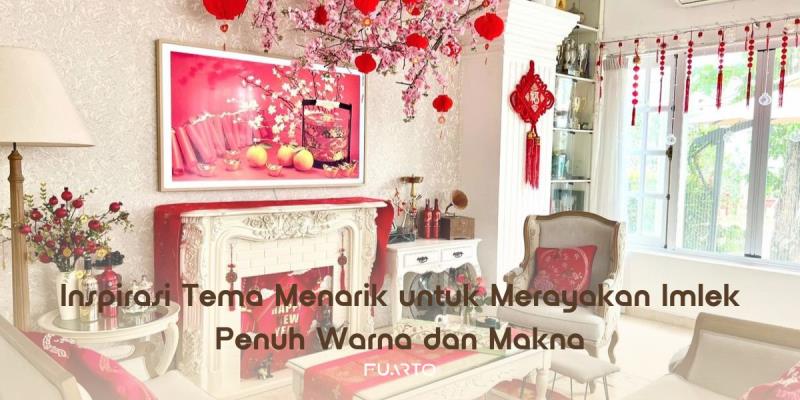 Inspirasi Tema Menarik untuk Merayakan Imlek Penuh Warna dan Makna