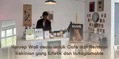 Konsep Wall decor untuk Cafe dan Restoran Kekinian yang Estetik dan Instagramable
