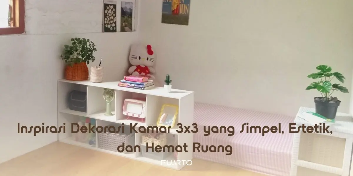 Inspirasi Dekorasi Kamar 3x3 yang Simpel, Estetik, dan Hemat Ruang