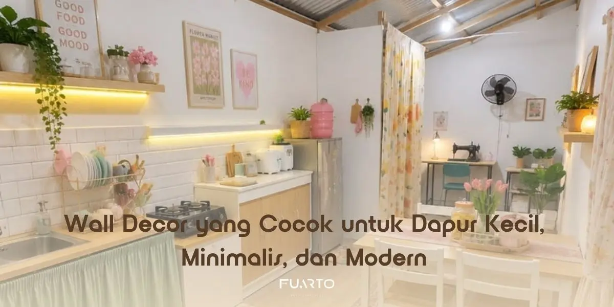 Wall Decor yang Cocok untuk Dapur Kecil, Minimalis, dan Modern