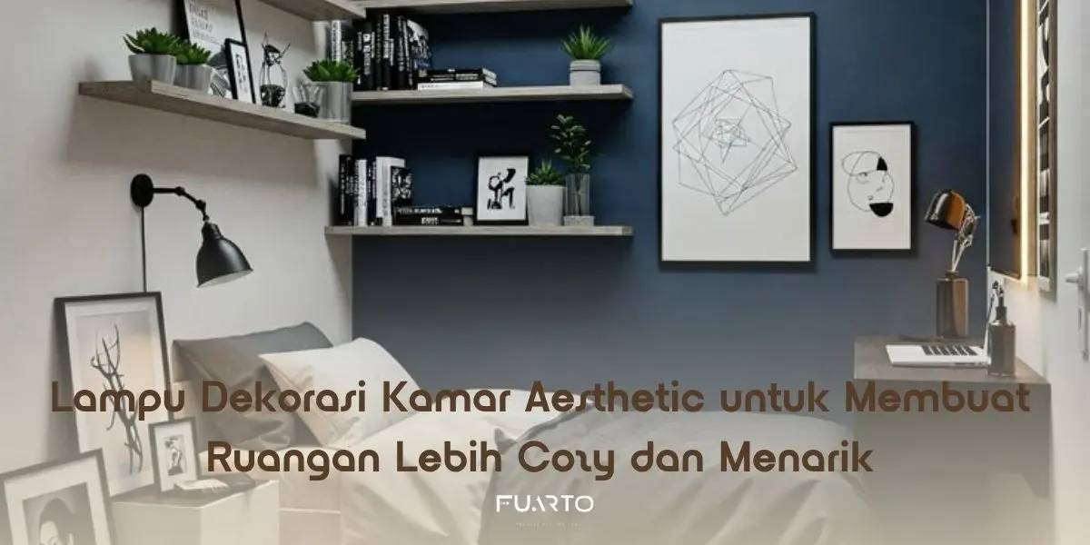 Lampu Dekorasi Kamar Aesthetic untuk Membuat Ruangan Lebih Cozy dan Menarik